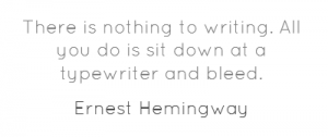 Becoming A Good Writer - Why To Write - Ernest Hemingway Quote